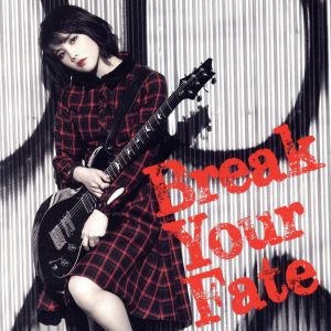 Break Your Fate(初回限定盤)(DVD付)