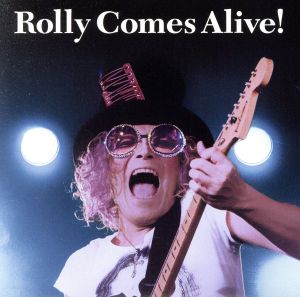 ROLLY COMES ALIVE！