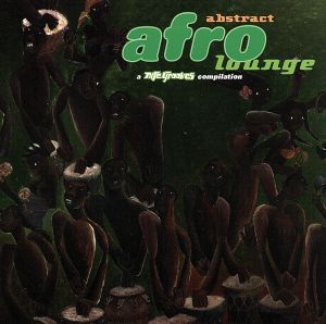 【輸入盤】Abstract Afro Lounge A Nite Grooves Compilation