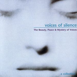 【輸入盤】VOICES OF SILENCE The Beauty、Peace&Mystery of Voices