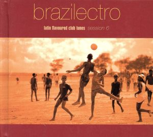 【輸入盤】Brazilectro latin flavoured club tunes session 6