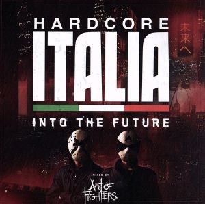Hardcore Italia-Into the future-Mixed by Art of Fighters