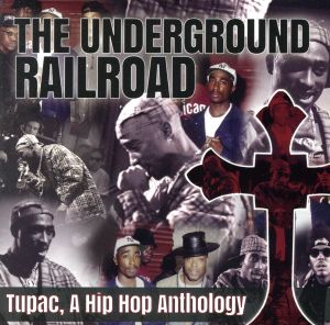 THE UNDERGROUND RAILROAD : A HIP HOP ANTHOLOGY