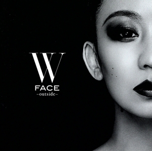 W FACE ～ outside ～