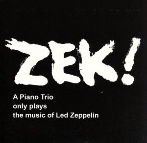 ZEK！-A Piano Trio only plays the music of Led Zeppelin