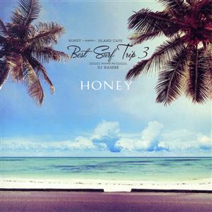 HONEY meets ISLAND CAFE -Best Surf Trip 3- mixed by DJ HASEBE
