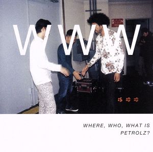 WHERE,WHO,WHAT IS PETROLZ？(通常盤)