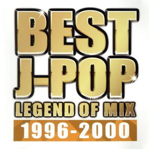 BEST J-POP LEGEND OF MIX 1996-2000