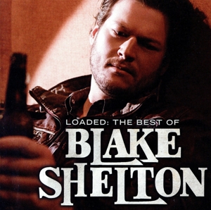 【輸入盤】LOADED:THE BEST OF BLAKE SHELTON