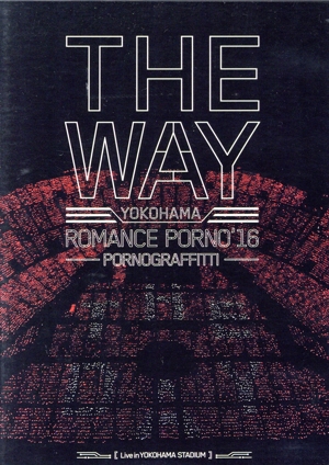 横浜ロマンスポルノ'16 ～THE WAY～ Live in YOKOHAMA STADIUM(通常版)