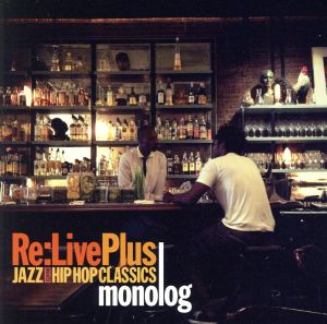 Re:Live plus -JAZZ meets HIP HOP CLASSICS