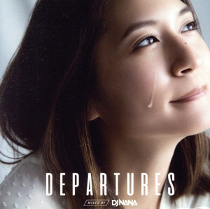 DEPARTURES mixed by DJ NANA