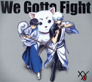 銀魂:We Gotta Fight(期間生産限定アニメ盤)(DVD付)