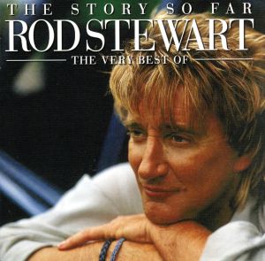 【輸入盤】THE STORY SO FAR THE VERY BEST OF ROD STEWART