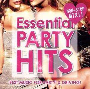 ESSENTIAL PARTY HITS ～ドライブに！パーティーに！ぴったりの洋楽MIX！～