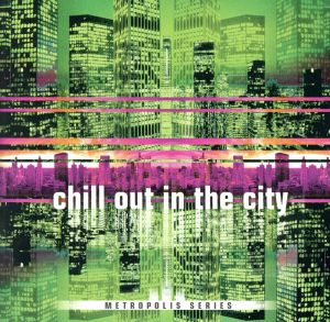 【輸入盤】CHILL OUT IN THE CITY - 2nd cut