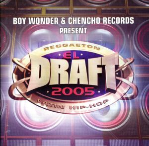 【輸入盤】BOY WONDER & CHENCHO RECORDS PRESENT:EL DRAFT 2005