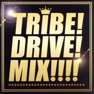 TRIBE！DRIVE!!MIX!!!