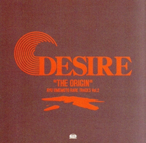 梅本竜RARE TRACKS Vol.2 『DESIRE“THE ORIGIN