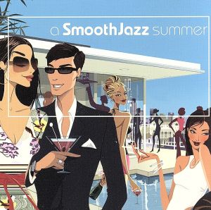 【輸入盤】a Smooth Jazz Summer