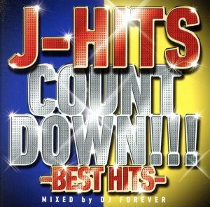 J-HITS COUNT DOWN ～BEST HITS ～ Mixed by DJ Forever