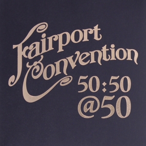 【輸入盤】Fairport Convention 50:50@50