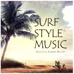 SURF STYLE MUSIC-BEAUTIFUL SUMMER MELODY-