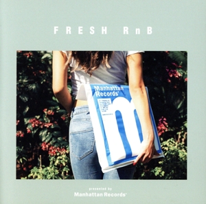 FRESH RnB-Good Vibes&Neo Soul Collection(presented by Manhattan Records)