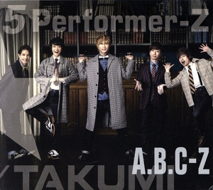 5 Performer-Z(初回限定TAKUMI盤)(DVD付)