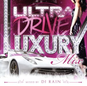 ULTRA DRIVE-LUXURY MIX-mixed by DJ RAIN