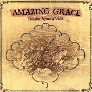 【輸入盤】AMAZING GRACE Timeless Hymns of Faith