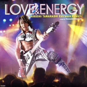 LOVE & ENERGY ～Hiroshi Tanahashi ENTRANCE MUSIC～(DVD付)