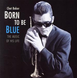 【輸入盤】Born To Be Blue The Music Of His Life(Original recording remastered)