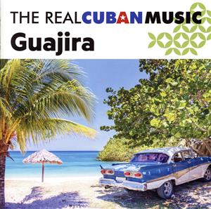 ザ・リアル・キューバン・ミュージック～グアヒーラ～