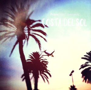 Francfranc Presents COSTA DEL SOL