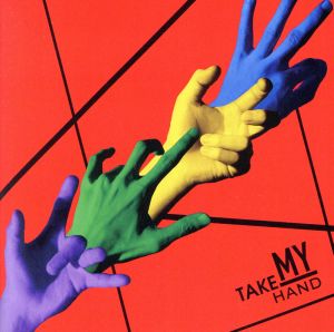 TAKE MY HAND