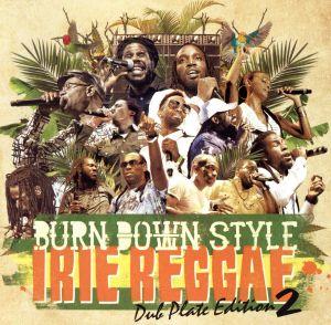 BURN DOWN STYLE“IRIE REGGAE