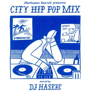 Manhattan Records presents CITY HIP POP MIX -Special Chapter- mixed by DJ HASEBE
