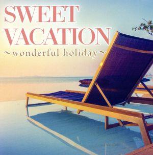 SWEET VACATION～wonderful holiday～