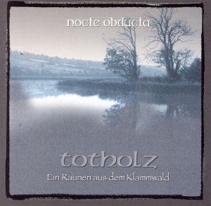 【輸入盤】Totholz(Ein Raunen Aus Dem Klammwald)