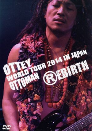 Ottey Ottoman WORLD TOUR 2014 IN JAPAN 『REBIRTH』