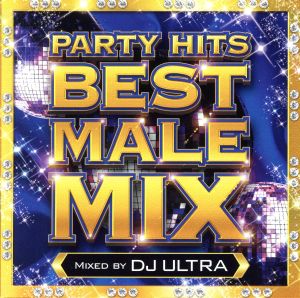 PARTY HITS BEST MALE MIX Mixed by DJ ULTRA