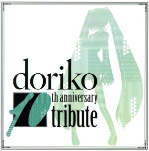 doriko 10th anniversary tribute