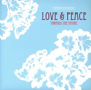 LOVE&PEACE ｜ TOWARDS THE FUTURE