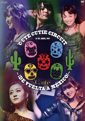 ℃-ute Cutie Circuit ～！De vuelta a Mexico！～