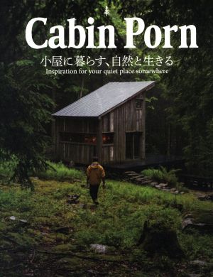Cabin Porn小屋に暮らす、自然と生きる