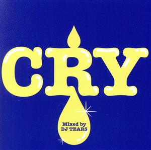 CRY Mixed by DJ TEARS