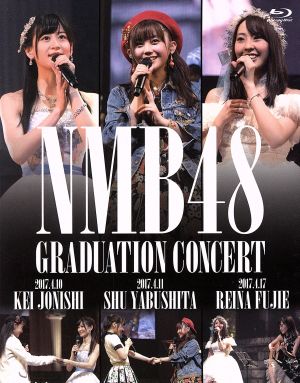 NMB48 GRADUATION CONCERT ～KEI JONISHI / SHU YABUSHITA / REINA FUJIE～(Blu-ray Disc)