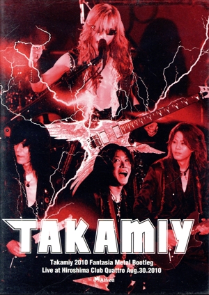 Takamiy 2010 Fantasia Metal Bootleg Live at Hiroshima Club Quattro Aug.30.2010