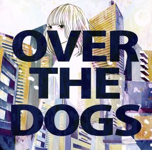 OVER THE DOGS